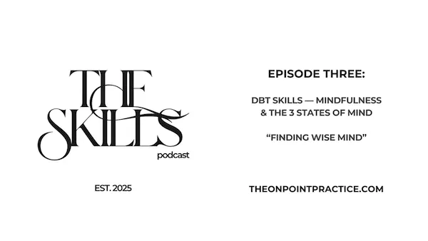 The Skills Podcast Episode 3: Intro to Mindfulness & the 3 States of Mind