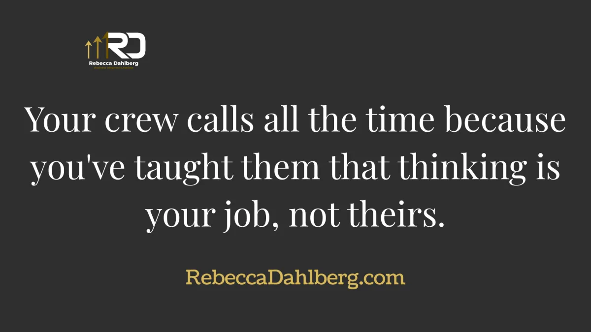 Your Crew Is Calling Too Much. Here's Why.