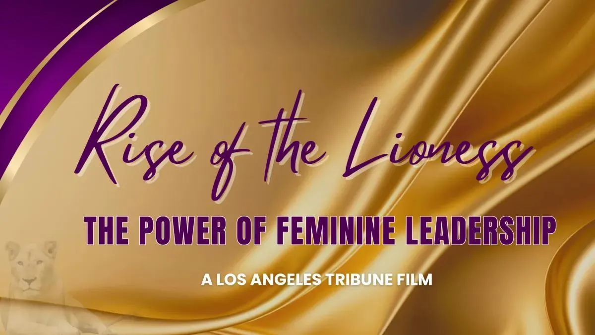 Rise of the Lioness documentary film banner featuring the power of feminine leadership, a Los Angeles Tribune production highlighting women’s empowerment and visionary leadership.