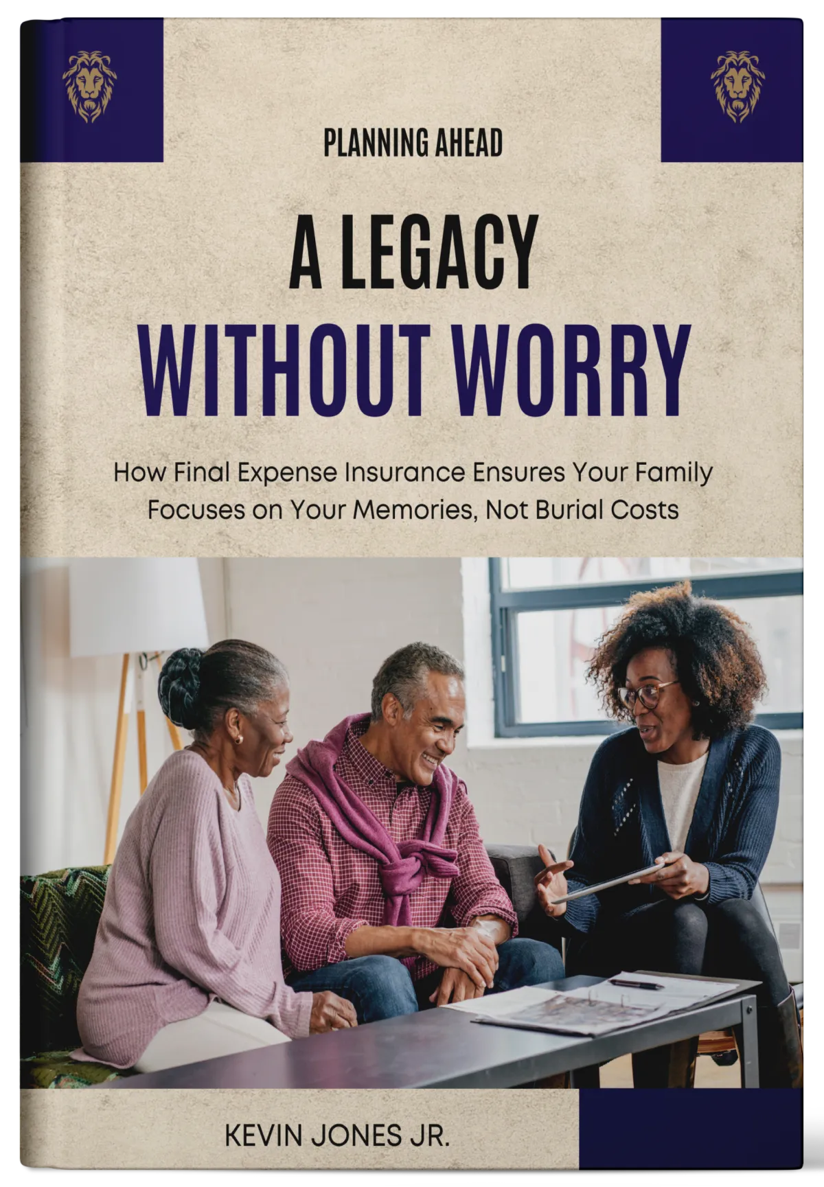 Planning Ahead: A Legacy Without Worry Ebook By Kevin Jones Jr.