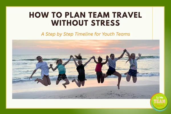 How to Plan Team Travel Without Stress: A Step by Step Timeline for Youth Teams