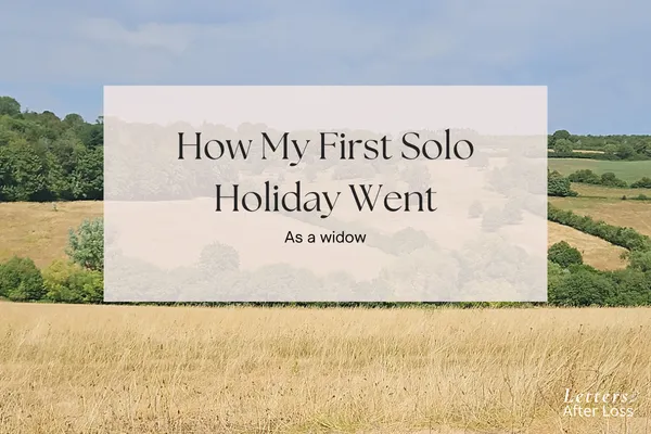 28. How My First Solo Holiday Went