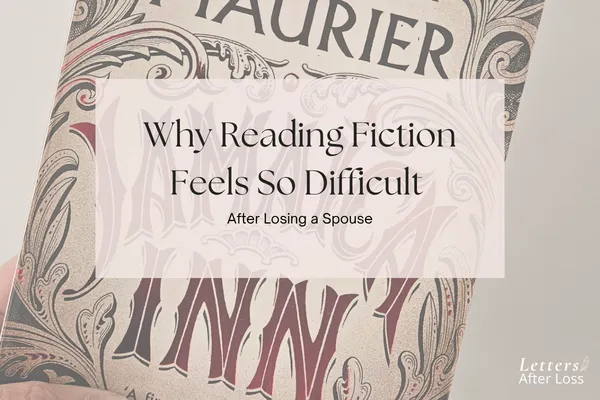 32. Why Reading Fiction Feels So Difficult After Losing a Spouse