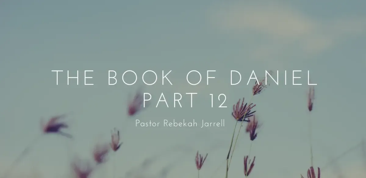 The Book of Daniel Part 12