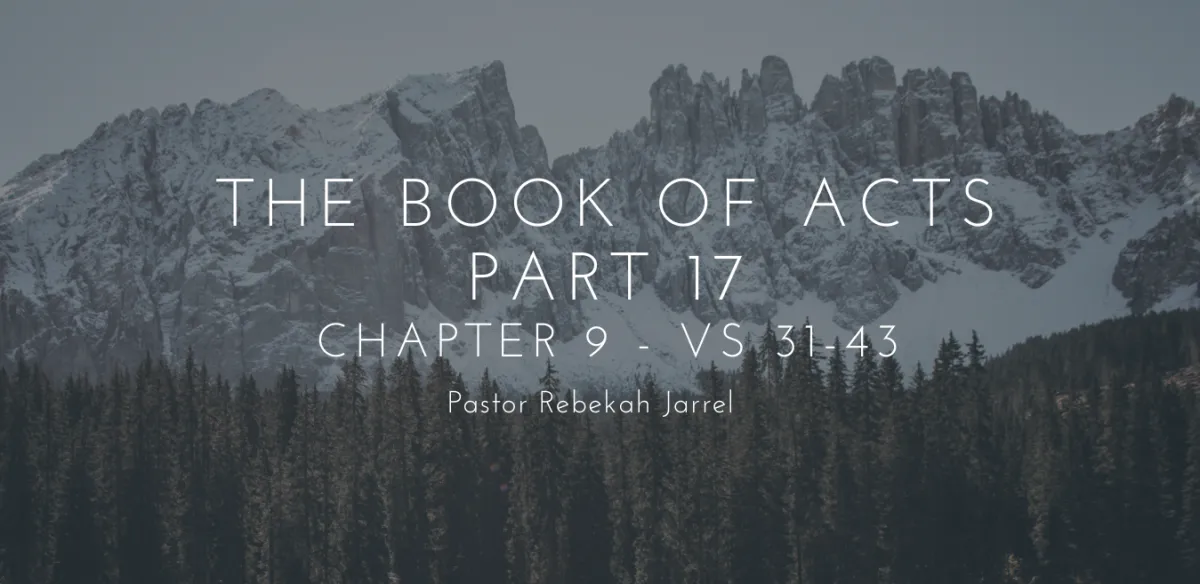 The Book of Acts Part 17 - Chapter 9 - Vs 31-43