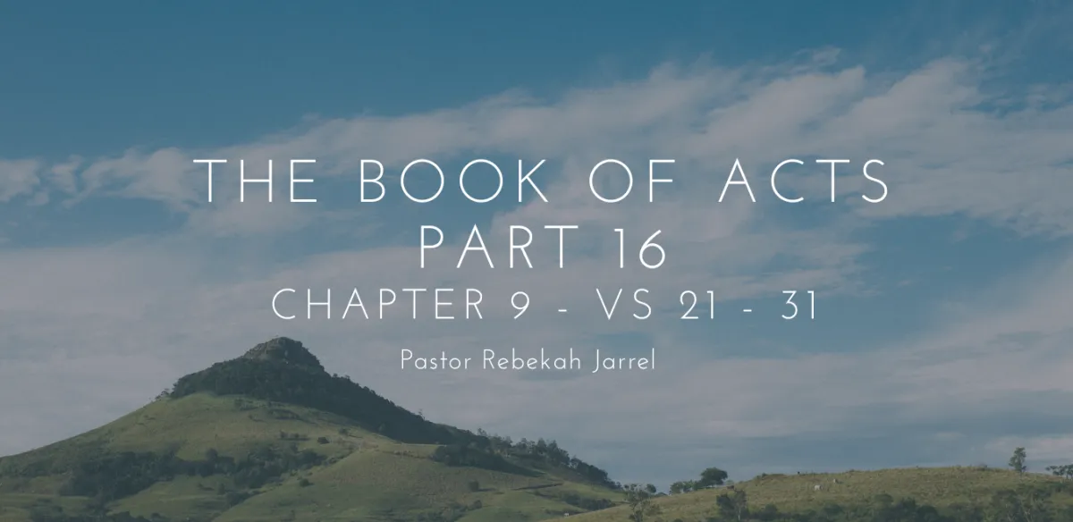The Book of Acts Part 16 - Chapter 9 - Vs 21 - 31