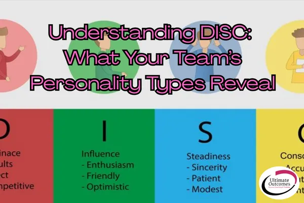 Understanding DISC: What Your Team’s Personality Types Reveal
