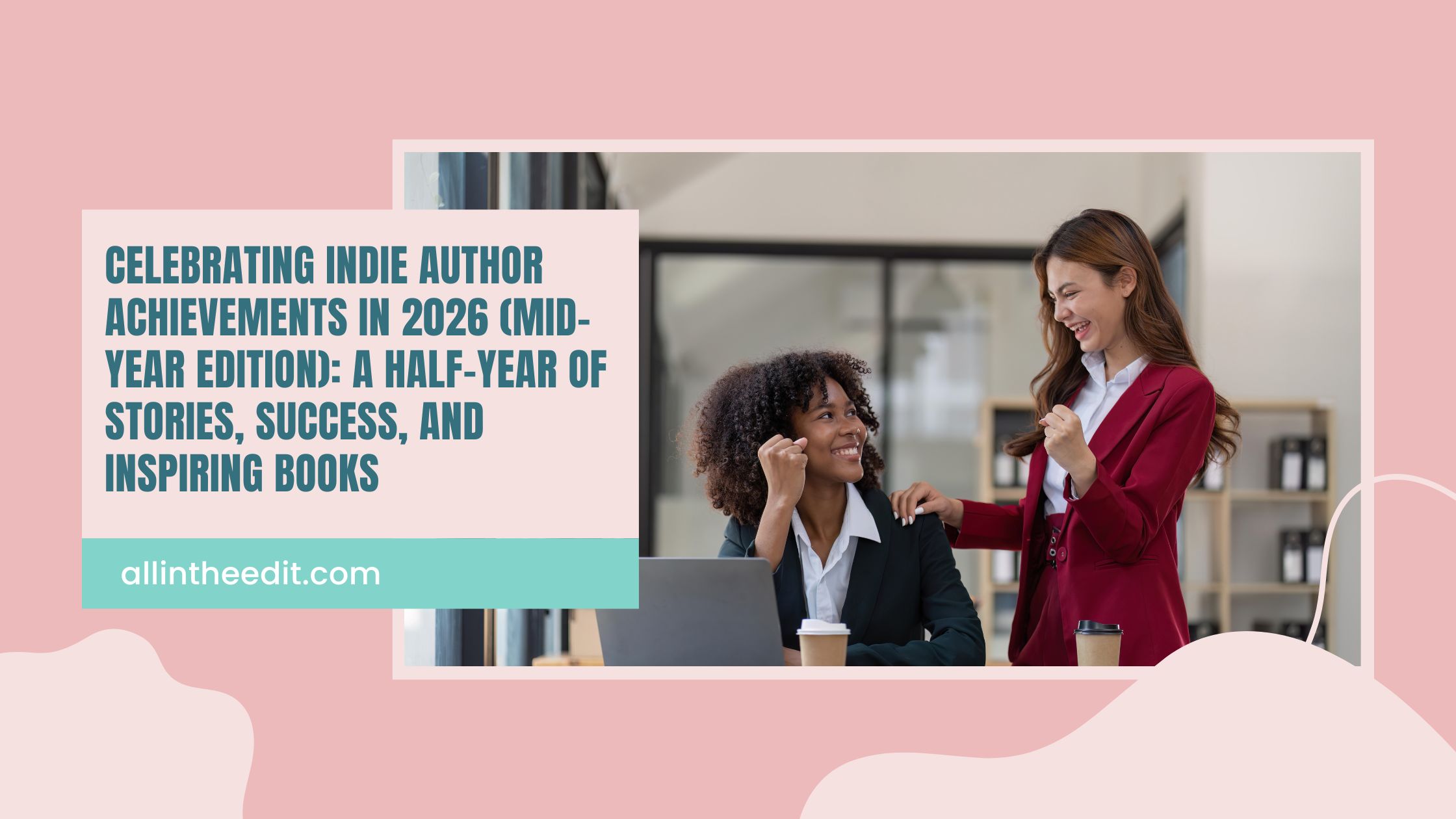 Celebrating Indie Author Achievements in 2026 (Mid-Year Edition): A Half-Year of Stories, Success, and Inspiring Books