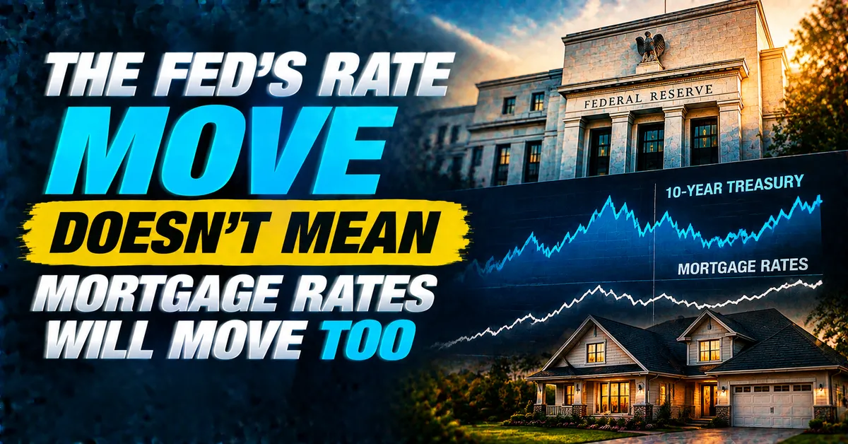 The Fed Did Not Change Mortgage Rates and Here Is What Actually Drives Them Up and Down