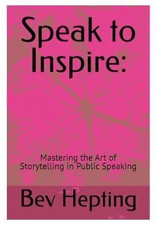 Book cover of "Speak to Inspire: Mastering the Art of Storytelling in Public Speaking" by Bev Hepting, featuring a vibrant pink background with bold black text, emphasizing public speaking and storytelling skills.