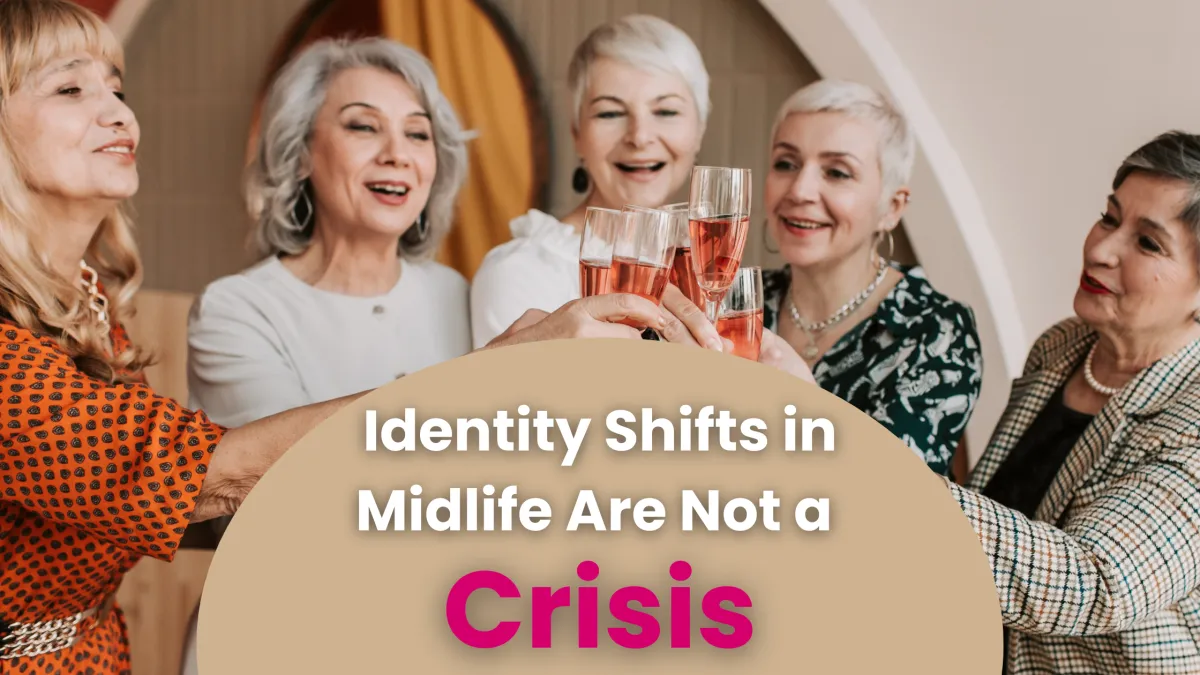 Identity Shifts in Midlife Are Not a Crisis