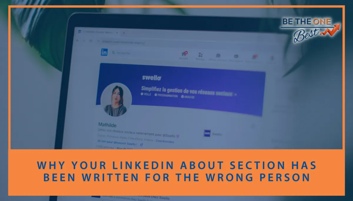 Why Your LinkedIn About Section Has Been Written for the Wrong Person