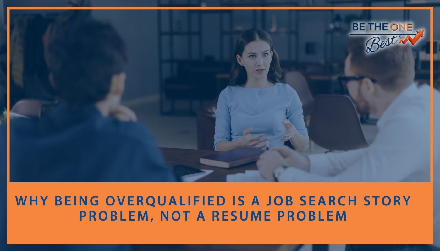 Why Being Overqualified Is a Job Search Story Problem, Not a Resume Problem