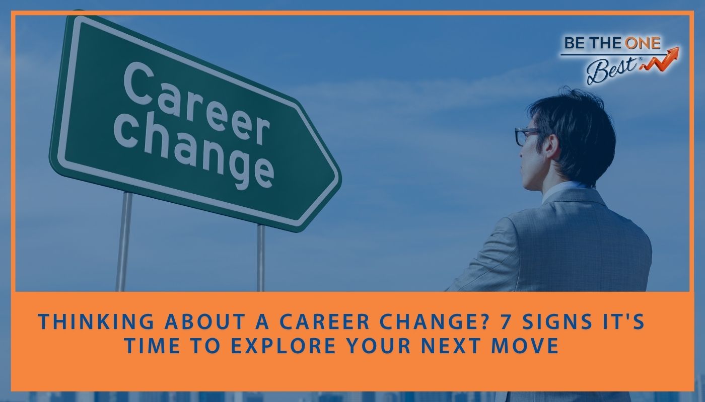 Thinking About a Career Change? 7 Signs It's Time to Explore Your Next Move