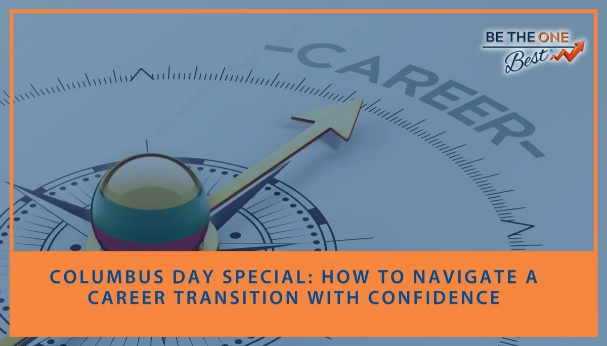 Columbus Day Special: How to Navigate a Career Transition With Confidence