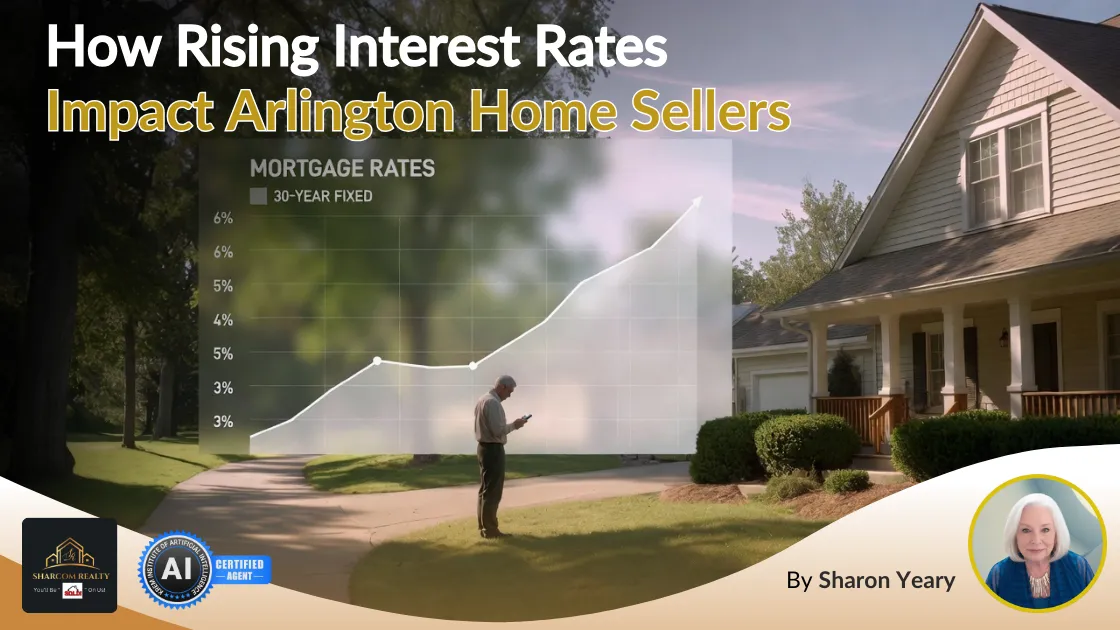Rising Interest Rates: Arlington Home Sellers Guide for 2026