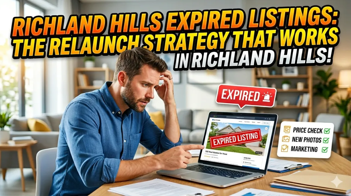 Expired Listings Richland Hills TX | Relaunch Strategy That Works
