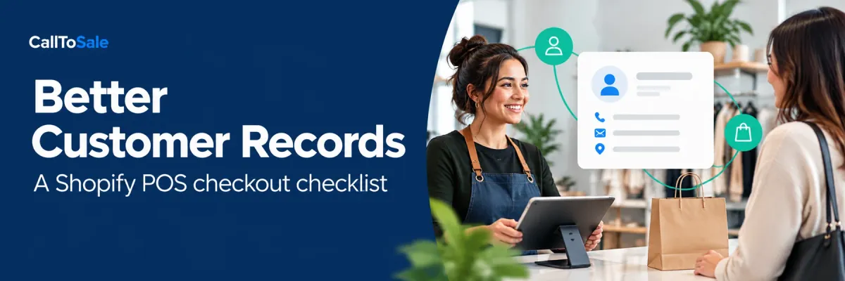 Shopify POS Customer Profiles: A Checklist for Better Sales Attribution — CallToSale banner