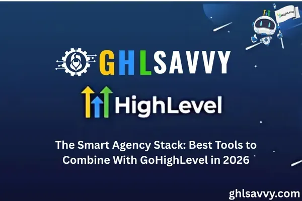 New Blog PostThe Smart Agency Stack: Best Tools to Combine With GoHighLevel in 2026