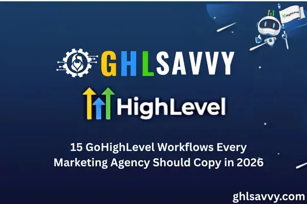 15 GoHighLevel Workflows Every Marketing Agency Should Copy in 2026