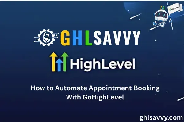 How to Automate Appointment Booking With GoHighLevel