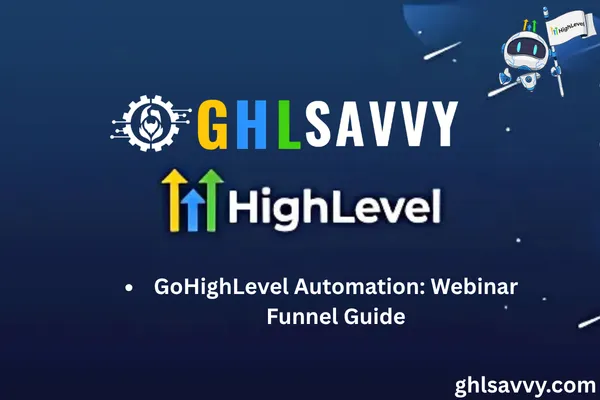 GoHighLevel Automation: Webinar Funnel Guide