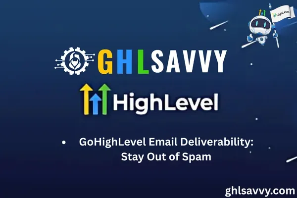 GoHighLevel Email Deliverability: Stay Out of Spam
