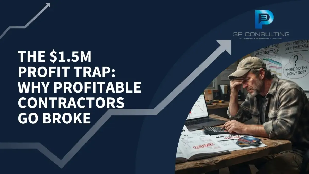 The $1.5M Profit Trap: Why Profitable Contractors Go Broke