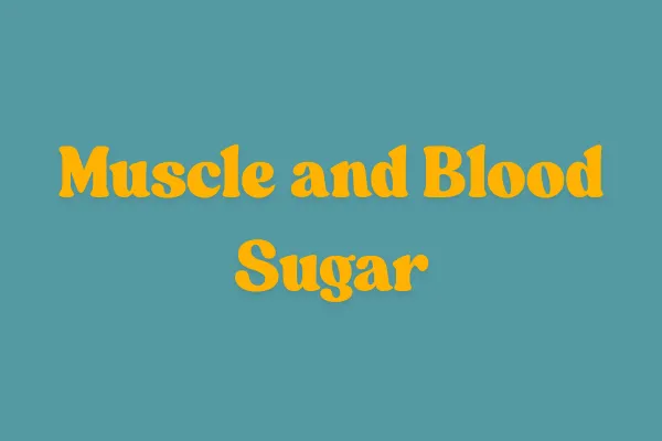 Muscle and Blood Sugar