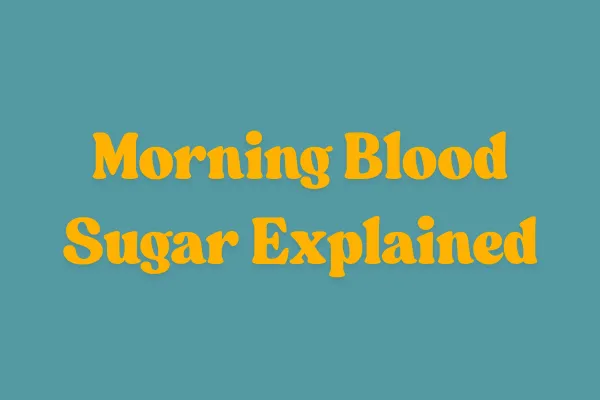 Morning Blood Sugar Explained