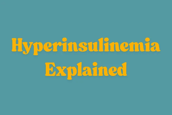 Hyperinsulinemia Explained