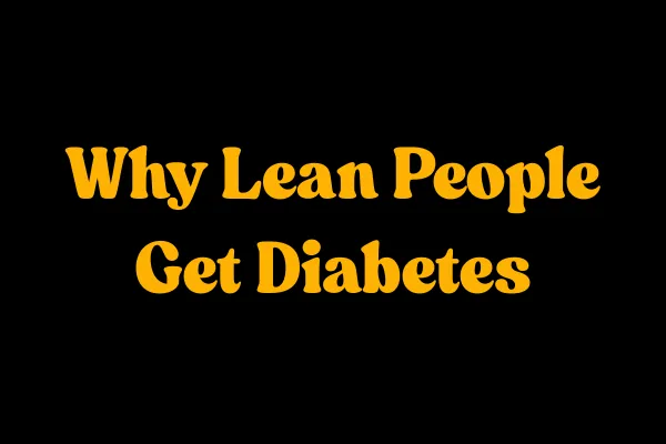 Why Lean People Get Diabetes