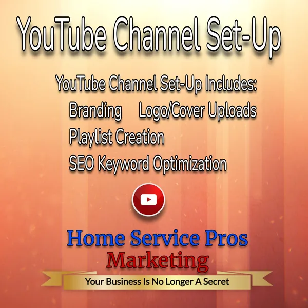 Get A YouTube Channel Set-Up From Home Service Pros Marketing