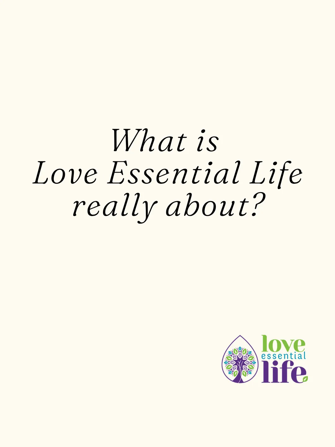 What Is Love Essential Life Really About?