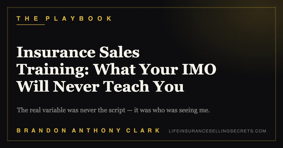 Insurance Sales Training: What Your IMO Will Never Teach You