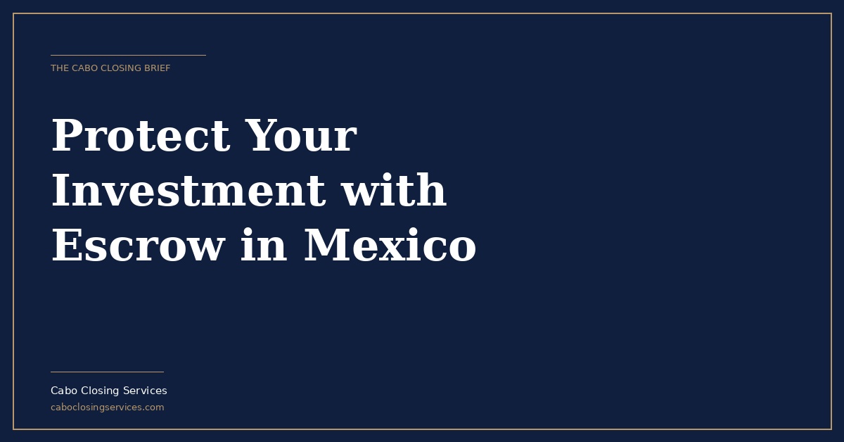 Escrow Services in Mexico | How to Protect Your Real Estate Investment