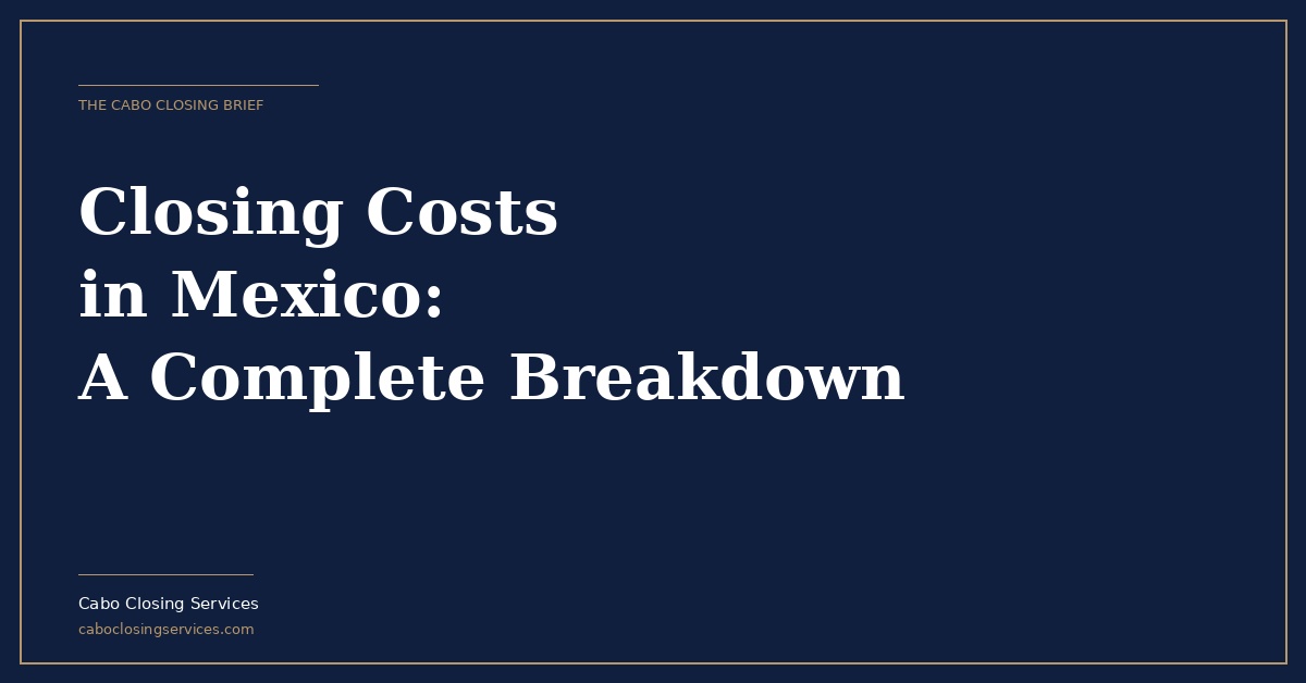 Closing Costs in Mexico for Foreign Buyers | Complete Breakdown