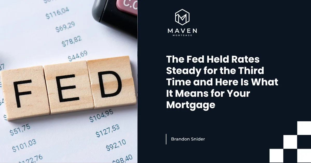 The Fed Held Rates Steady for the Third Time and Here Is What It Means for Your Mortgage