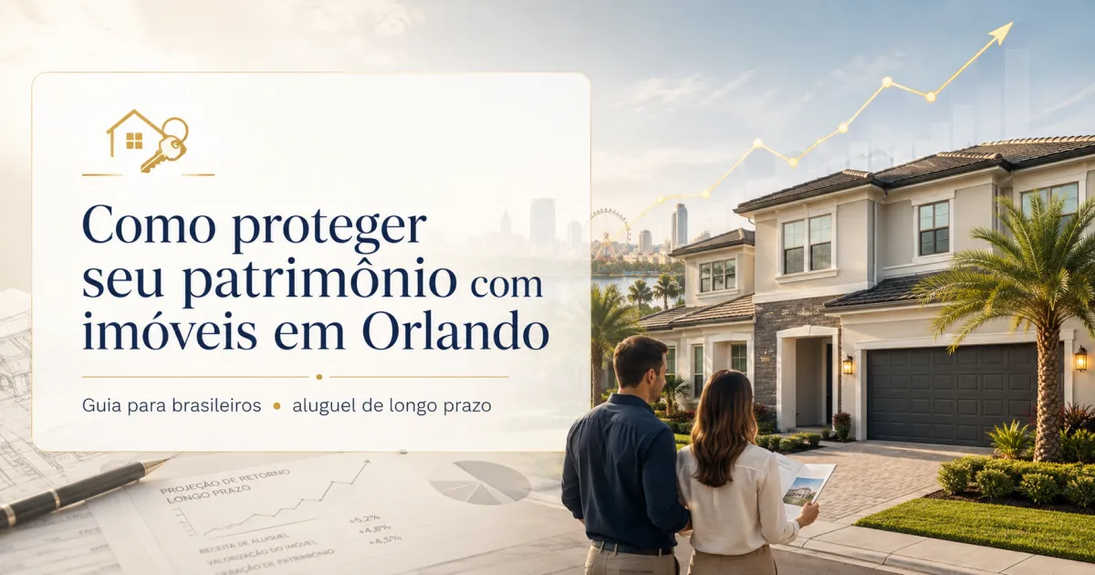 Como proteger seu patrimônio comprando imóveis para aluguel em Orlando