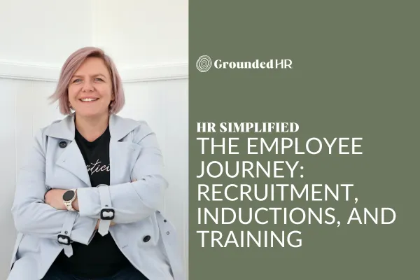 The Employee Journey: Recruitment, Inductions, and Training