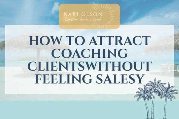 Christian coaching blog about attracting coaching clients without feeling salesy