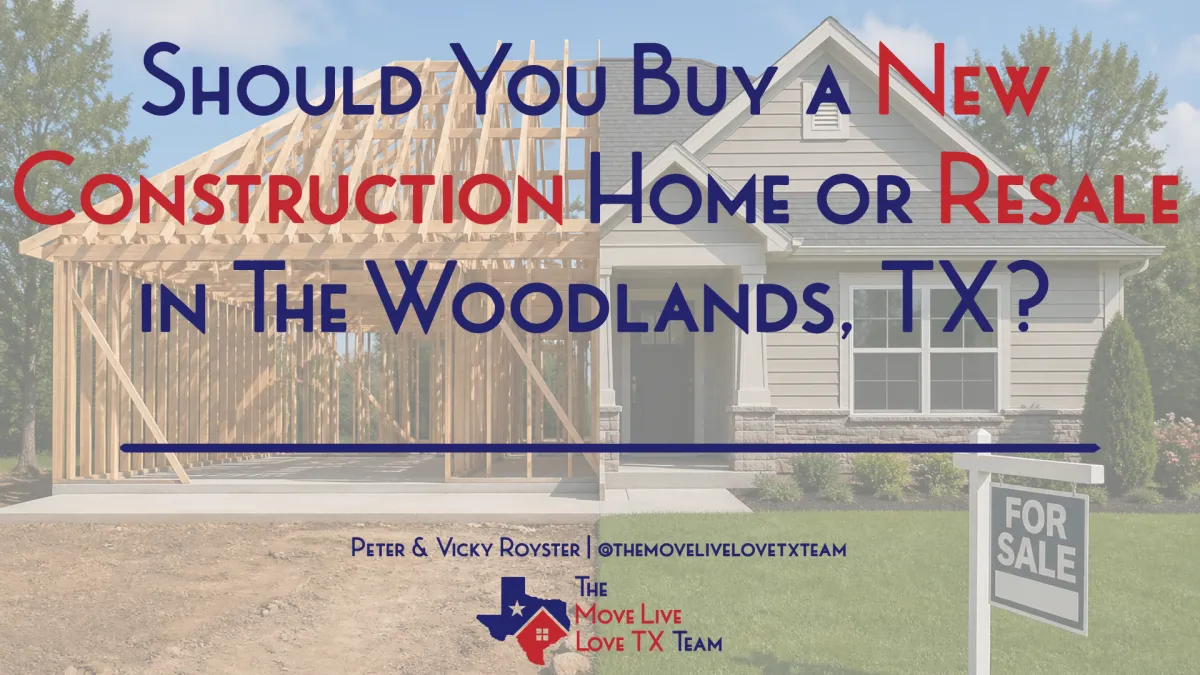 Should You Buy a New Construction Home or Resale in The Woodlands, TX?