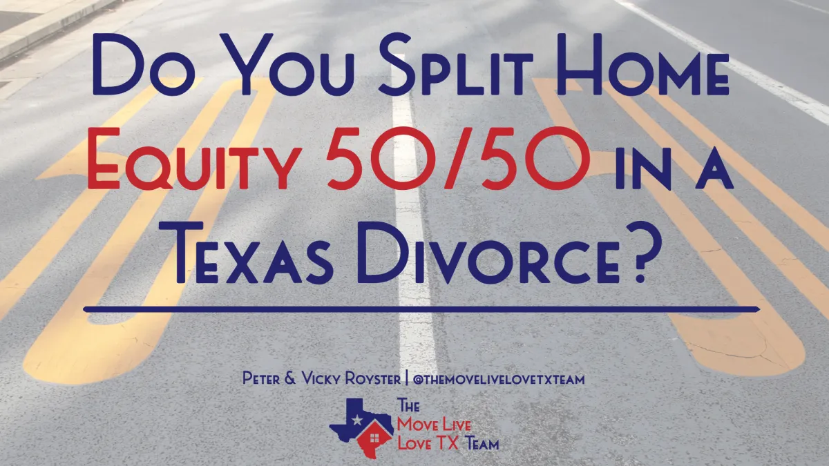 Do You Split Home Equity 50/50 in a Texas Divorce?