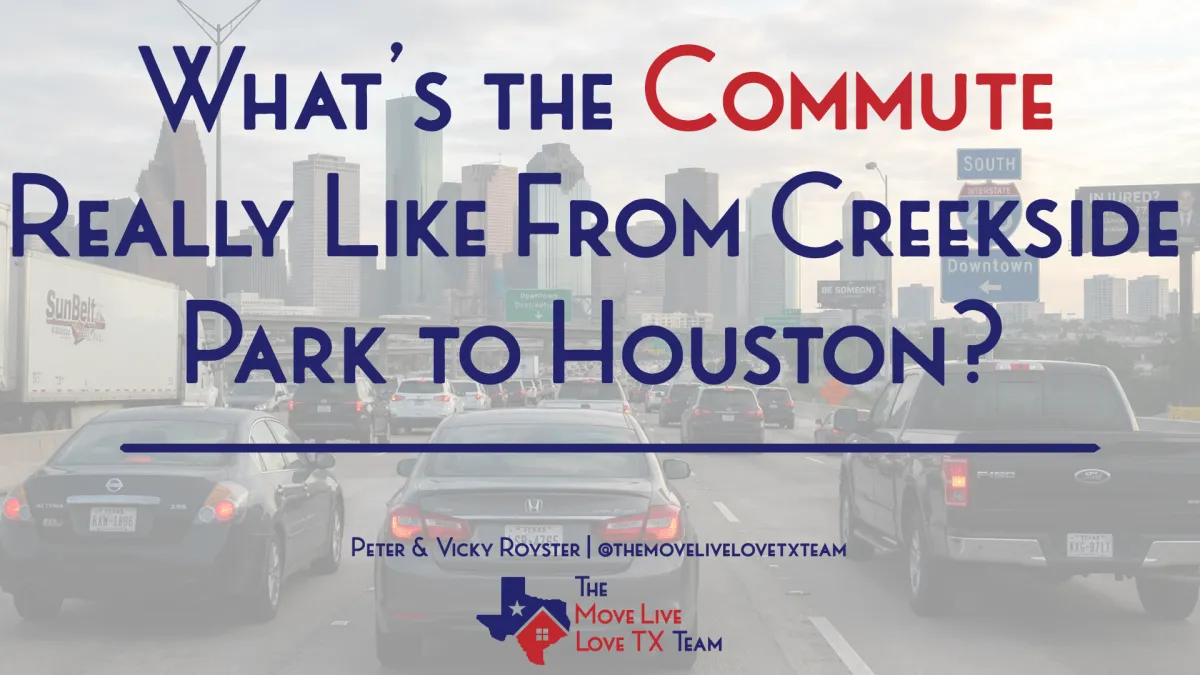 What’s the Commute Really Like From Creekside Park to Houston?