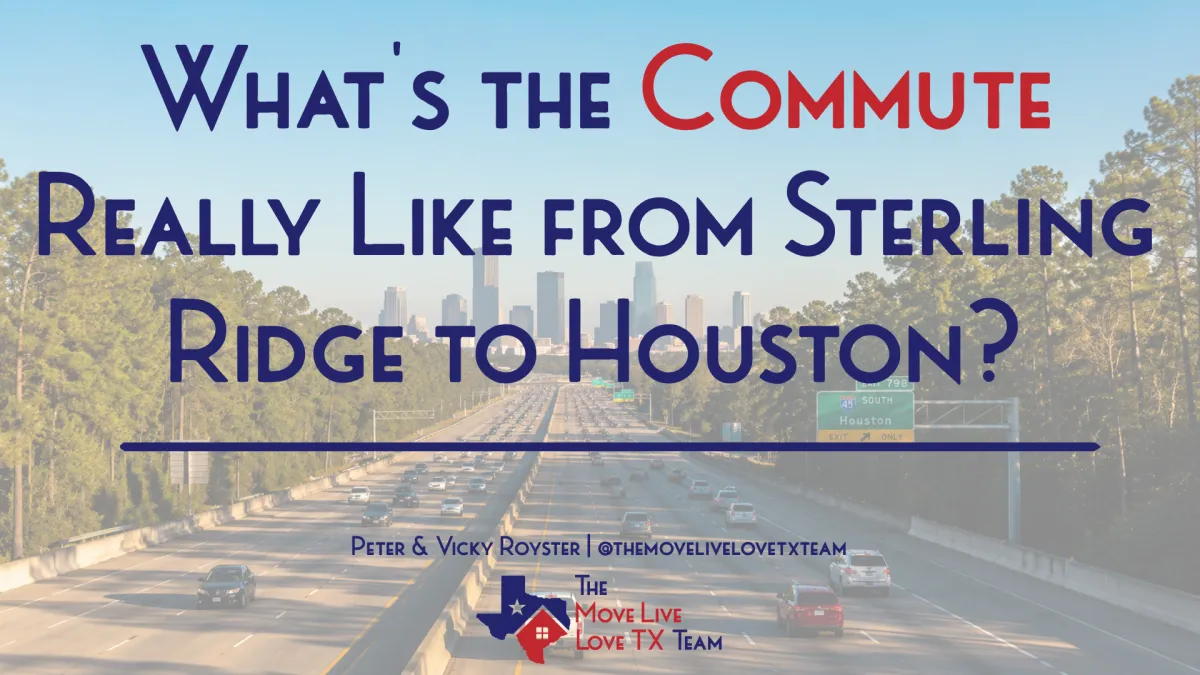 What's the Commute Really Like from Sterling Ridge to Houston?