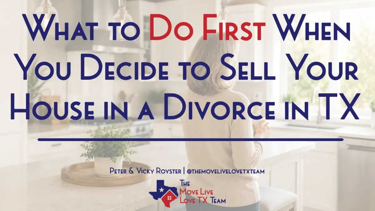 What to Do First When You Decide to Sell Your House in a Divorce in Texas