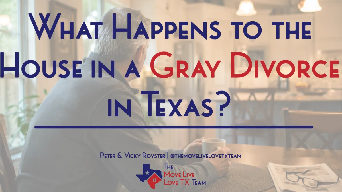 What Happens to the House in a Gray Divorce in Texas?