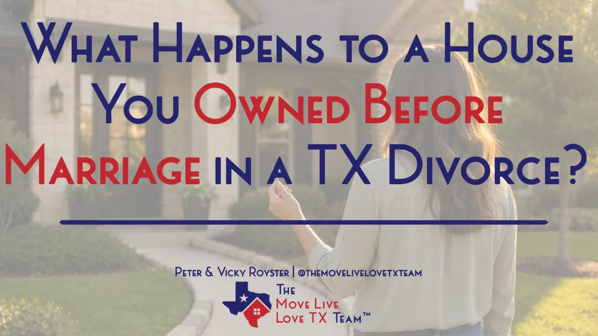 What Happens to a House You Owned Before Marriage in a Texas Divorce?