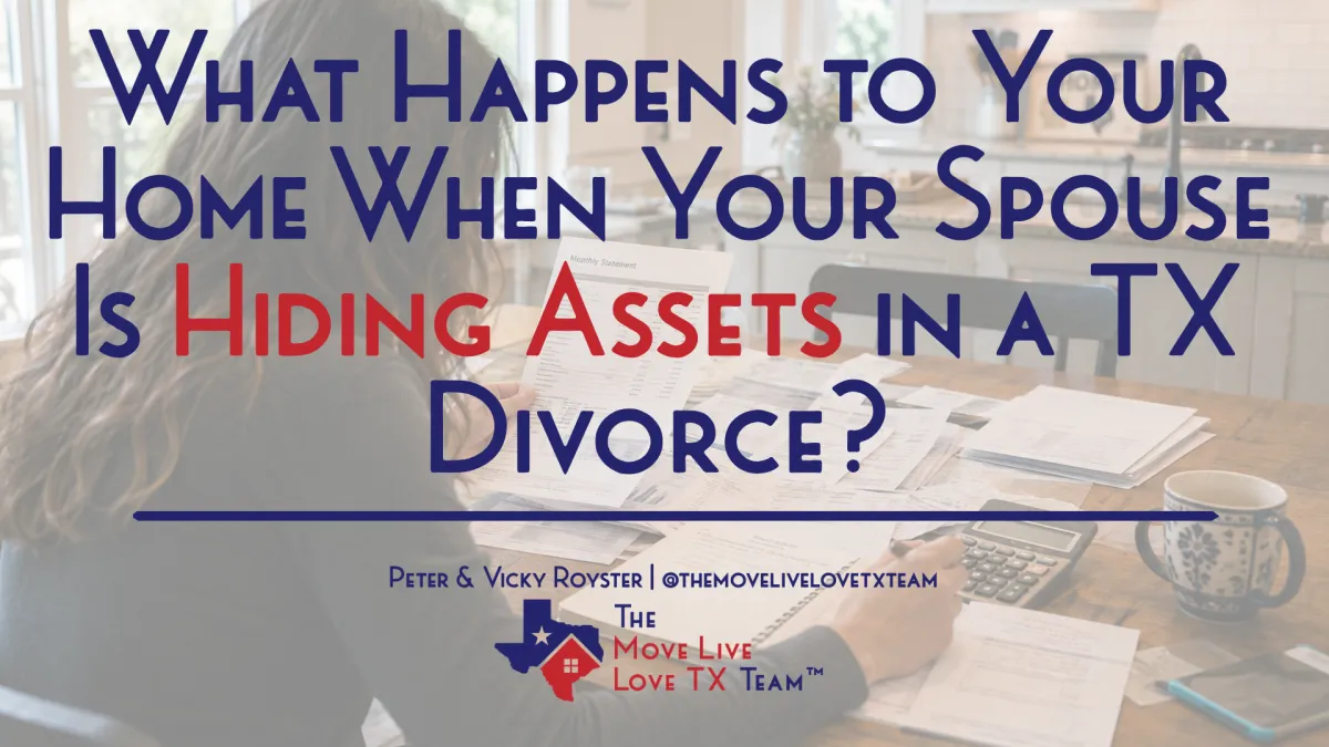 What Happens to Your Home When Your Spouse Is Hiding Assets in a Texas Divorce?