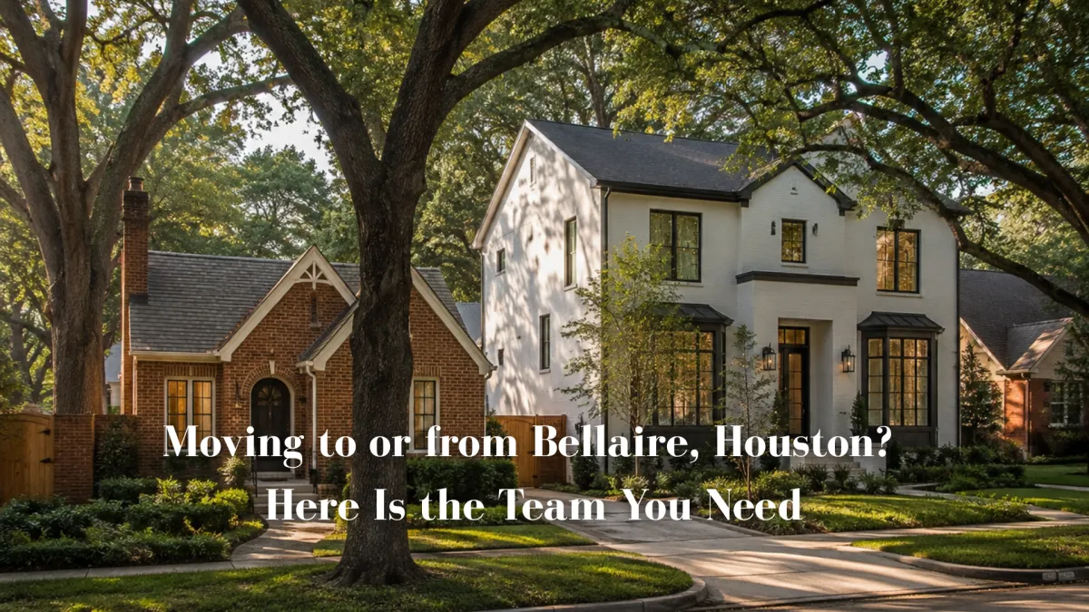 Moving to or from Bellaire, Houston? Here Is the Team You Need